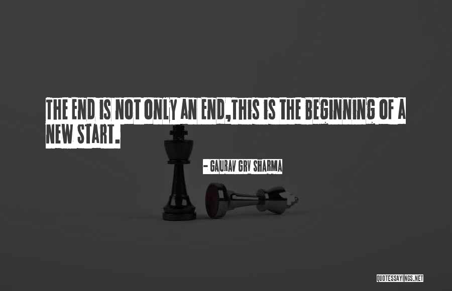 End Of Something New Beginning Quotes By Gaurav GRV Sharma End Of Something New Beginning Quotes By Gaurav GRV Sharma