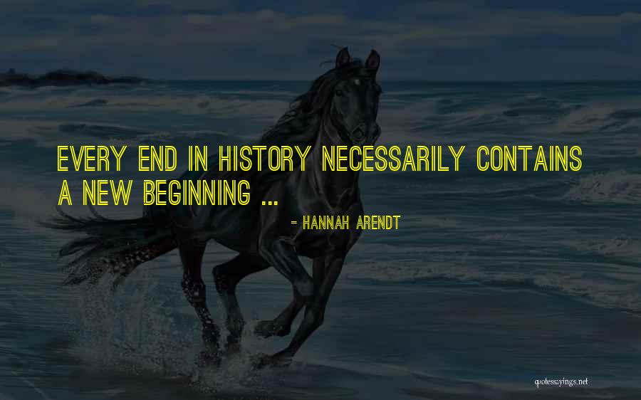 End Of Something New Beginning Quotes By Hannah Arendt End Of Something New Beginning Quotes By Hannah Arendt