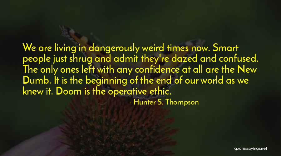 End Of Something New Beginning Quotes By Hunter S. Thompson End Of Something New Beginning Quotes By Hunter S. Thompson