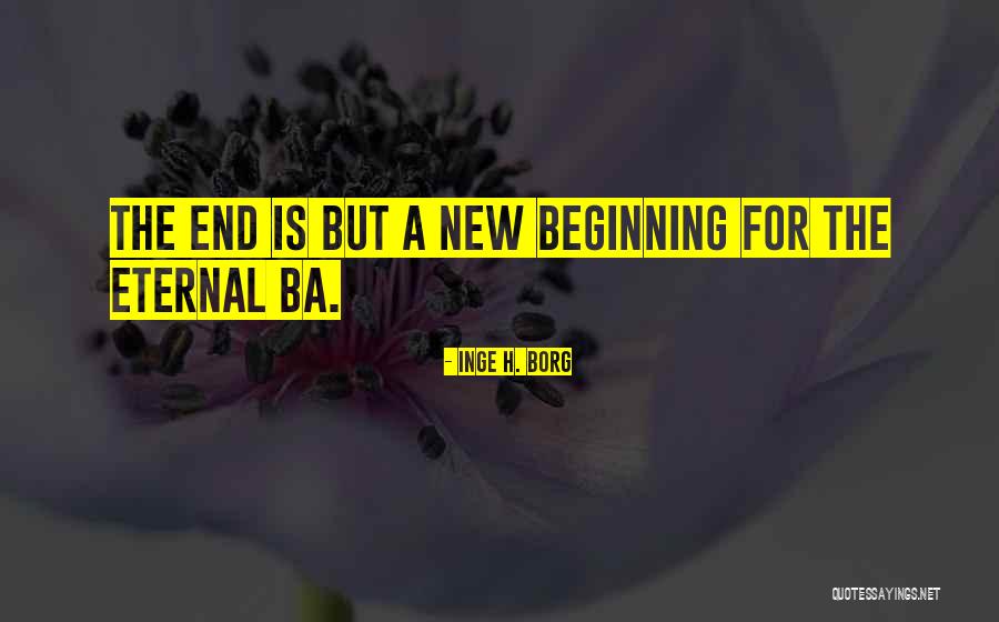 End Of Something New Beginning Quotes By Inge H. Borg End Of Something New Beginning Quotes By Inge H. Borg