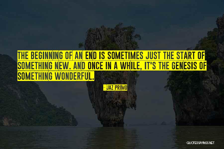 End Of Something New Beginning Quotes By Jaz Primo End Of Something New Beginning Quotes By Jaz Primo