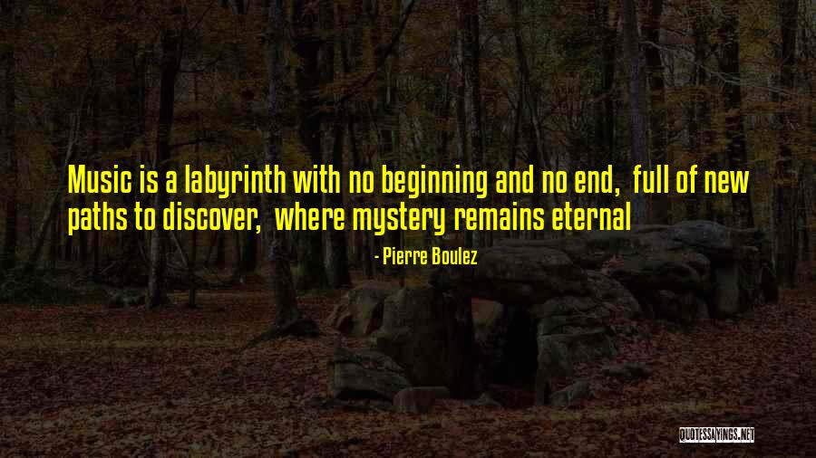 End Of Something New Beginning Quotes By Pierre Boulez End Of Something New Beginning Quotes By Pierre Boulez