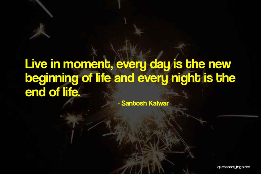 End Of Something New Beginning Quotes By Santosh Kalwar End Of Something New Beginning Quotes By Santosh Kalwar
