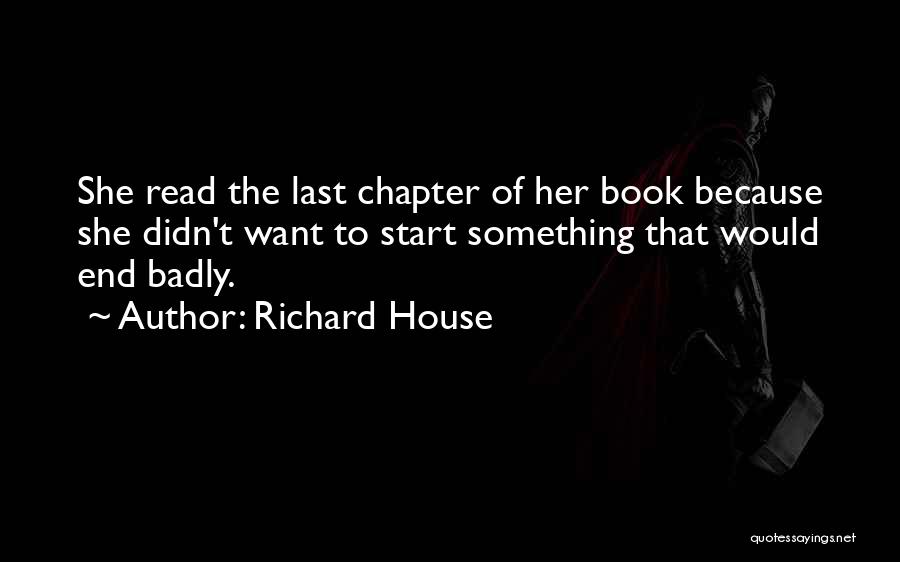 End Of Something Quotes By Richard House
