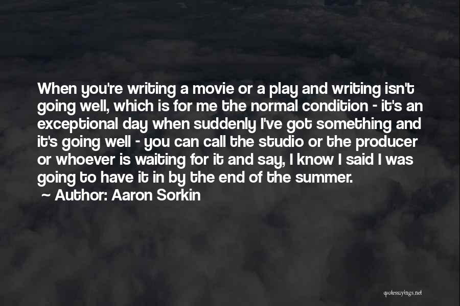 End Of Summer Quotes By Aaron Sorkin