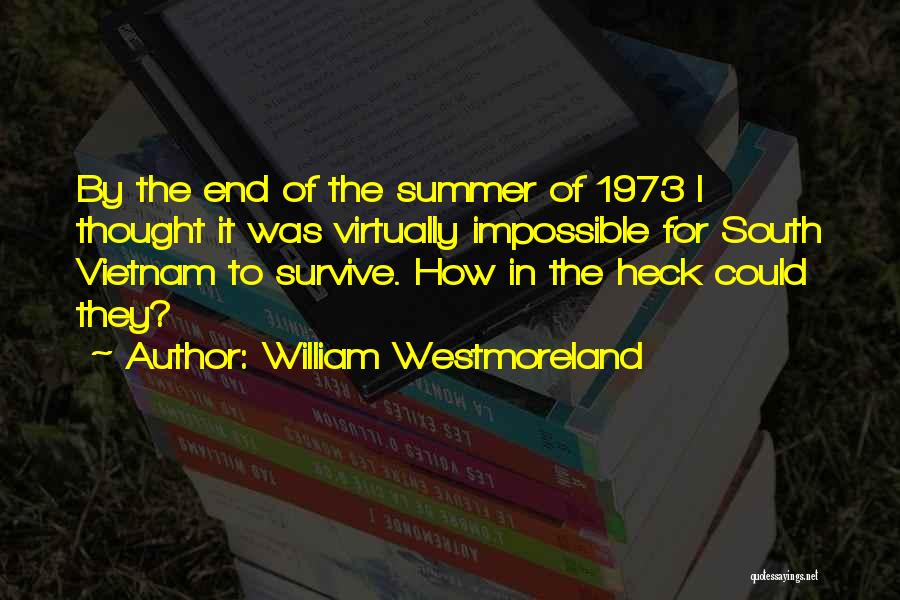 End Of Summer Quotes By William Westmoreland