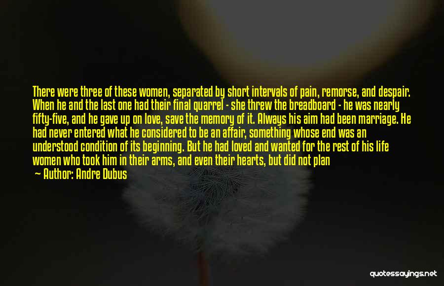 End Of The Affair Love Quotes By Andre Dubus