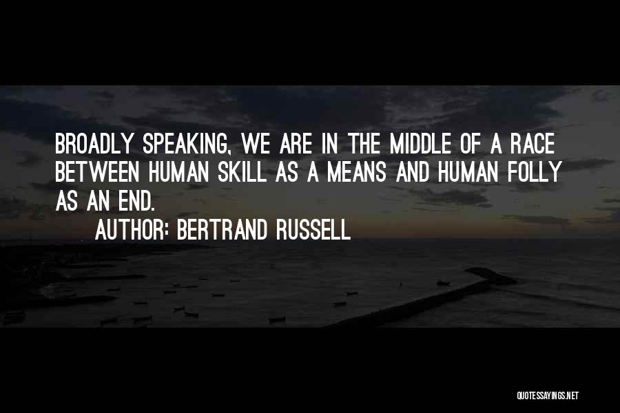 End Of The Human Race Quotes By Bertrand Russell