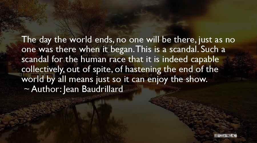 End Of The Human Race Quotes By Jean Baudrillard