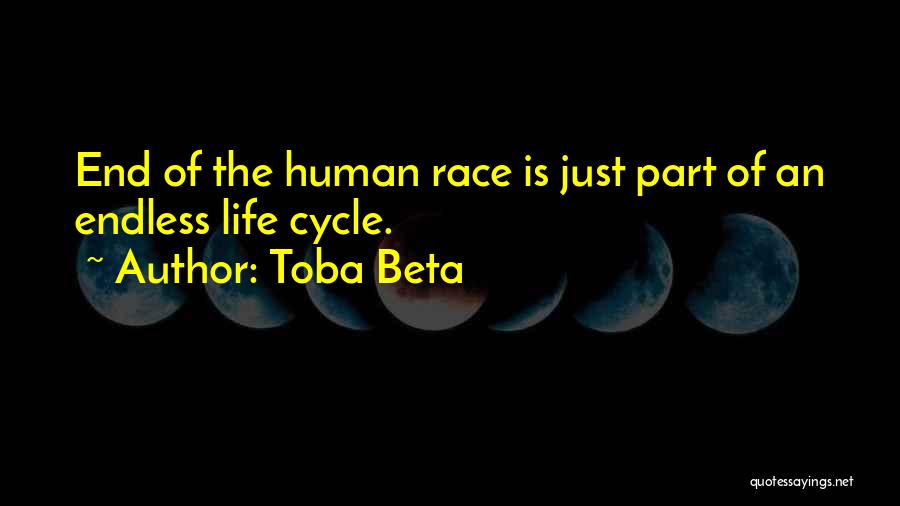 End Of The Human Race Quotes By Toba Beta