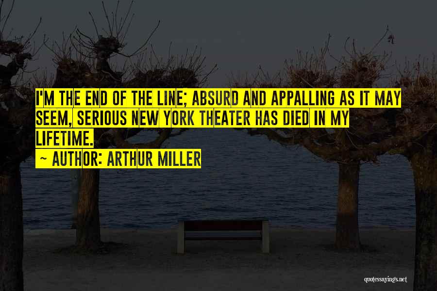 End Of The Line Quotes By Arthur Miller