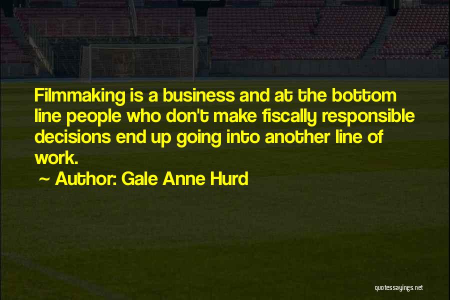 End Of The Line Quotes By Gale Anne Hurd