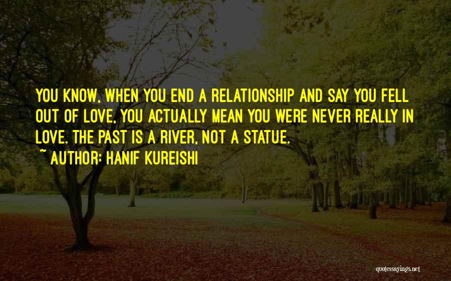 End Of The Love Quotes By Hanif Kureishi
