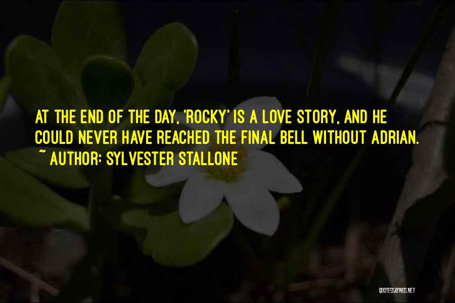 End Of The Love Quotes By Sylvester Stallone