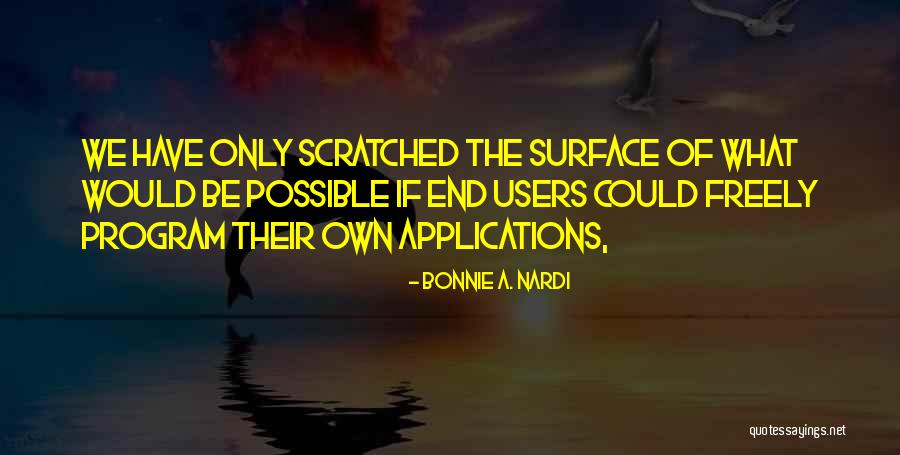End Of The Program Quotes By Bonnie A. Nardi End Of The Program Quotes By Bonnie A. Nardi