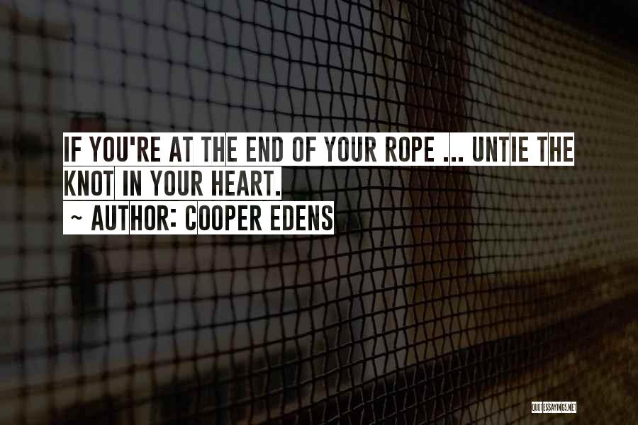 End Of The Rope Quotes By Cooper Edens