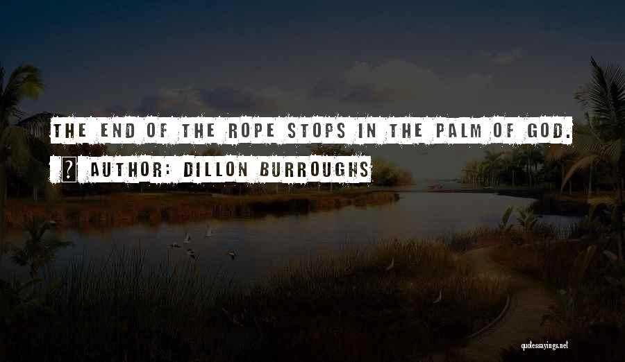End Of The Rope Quotes By Dillon Burroughs
