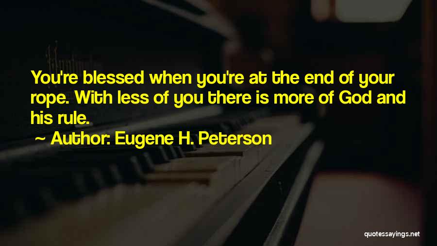 End Of The Rope Quotes By Eugene H. Peterson