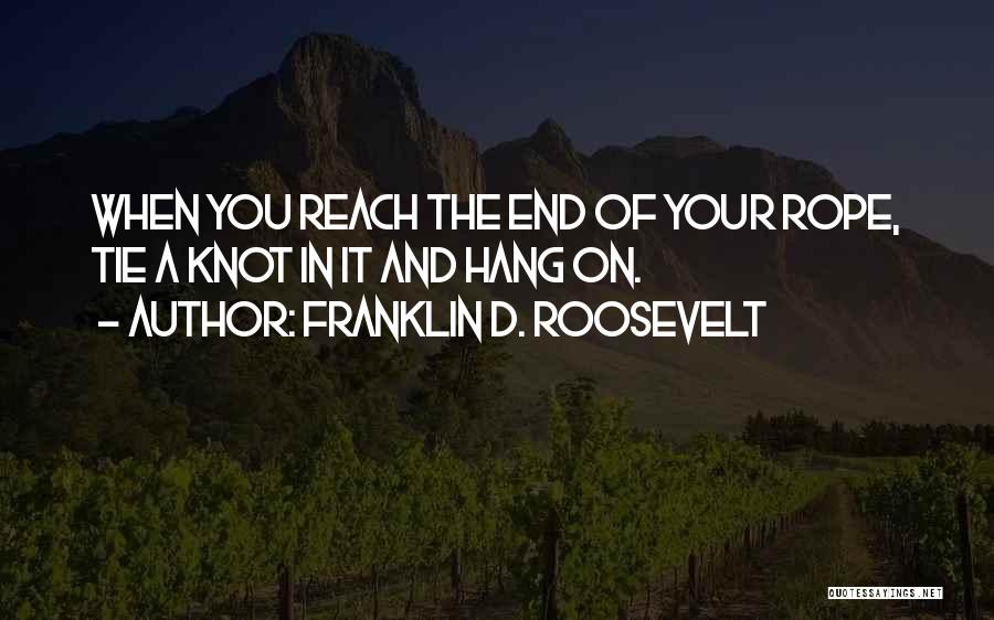 End Of The Rope Quotes By Franklin D. Roosevelt