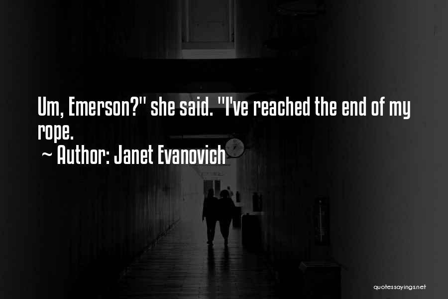 End Of The Rope Quotes By Janet Evanovich