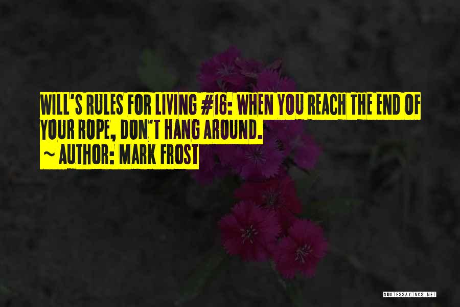 End Of The Rope Quotes By Mark Frost