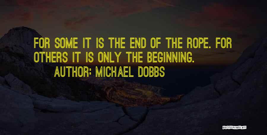 End Of The Rope Quotes By Michael Dobbs