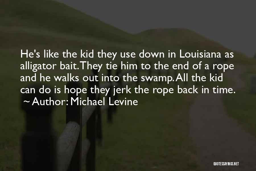 End Of The Rope Quotes By Michael Levine