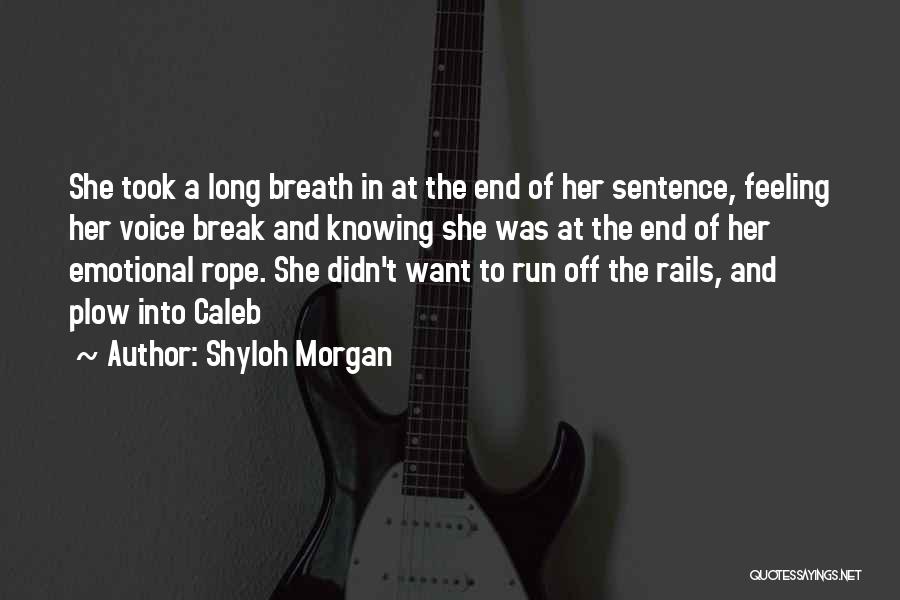 End Of The Rope Quotes By Shyloh Morgan