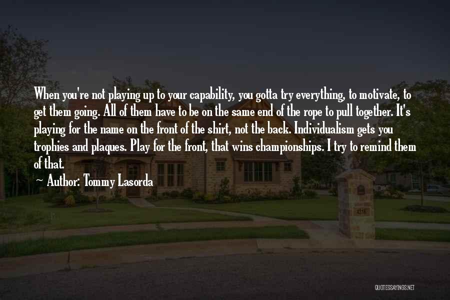 End Of The Rope Quotes By Tommy Lasorda