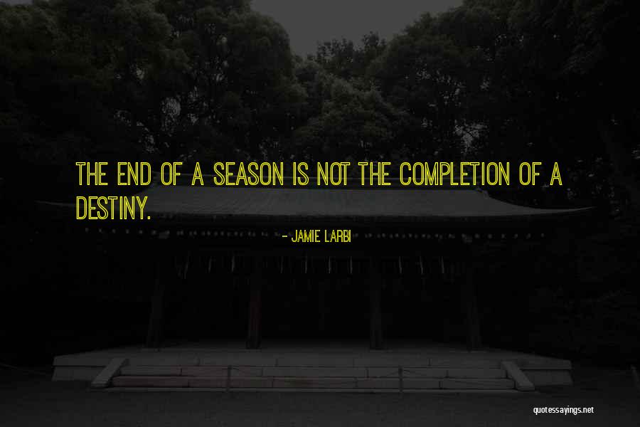 End Of The Season Inspirational Quotes By Jamie Larbi End Of The Season Inspirational Quotes By Jamie Larbi