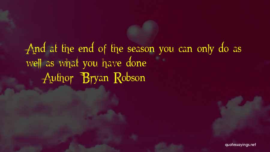 End Of The Season Quotes By Bryan Robson