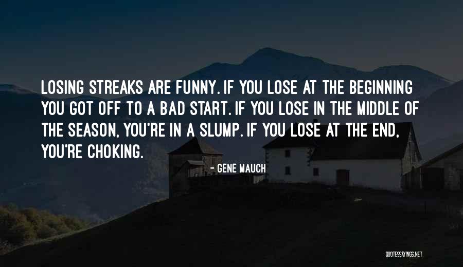 End Of The Season Quotes By Gene Mauch