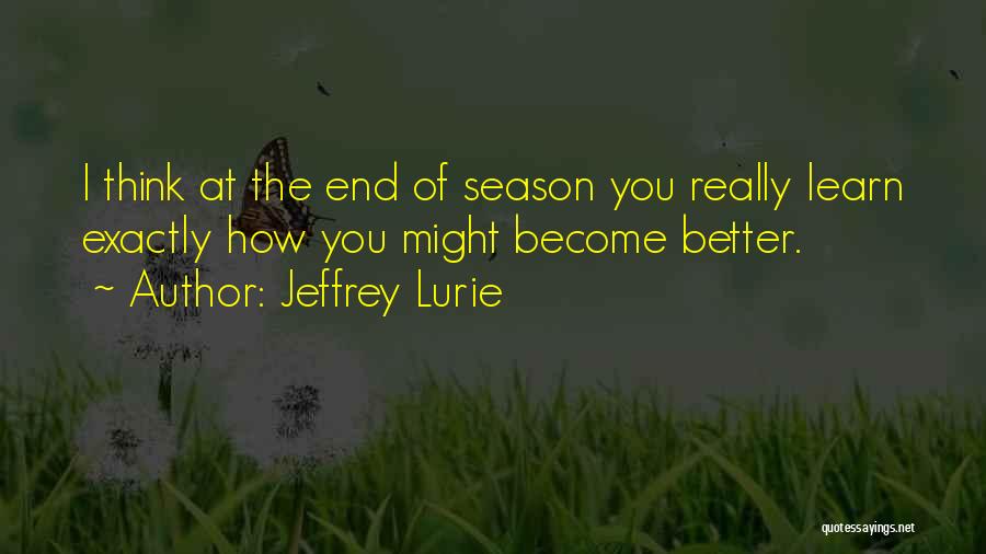 End Of The Season Quotes By Jeffrey Lurie