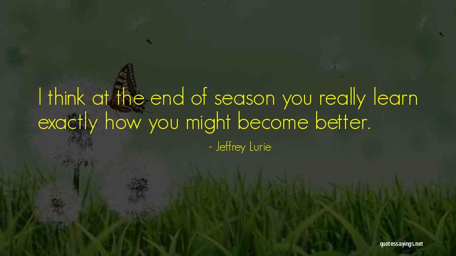 End Of The Season Quotes By Jeffrey Lurie