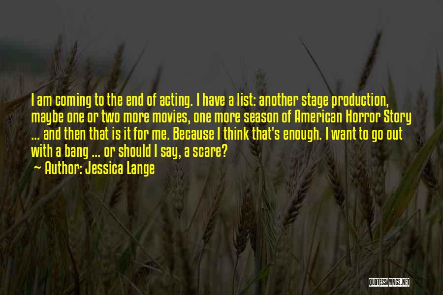 End Of The Season Quotes By Jessica Lange