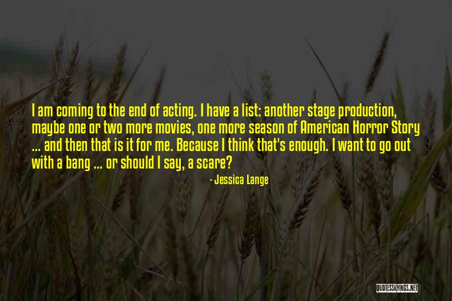 End Of The Season Quotes By Jessica Lange