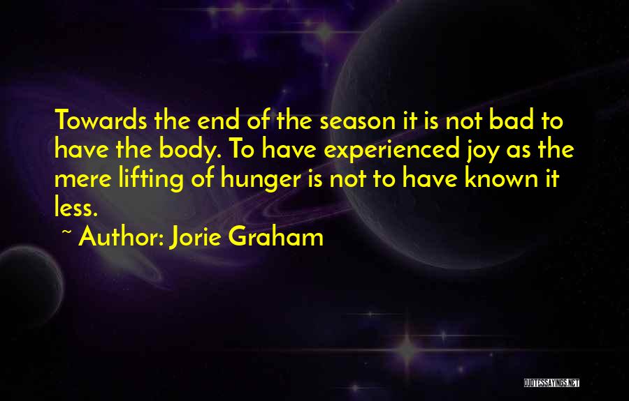 End Of The Season Quotes By Jorie Graham