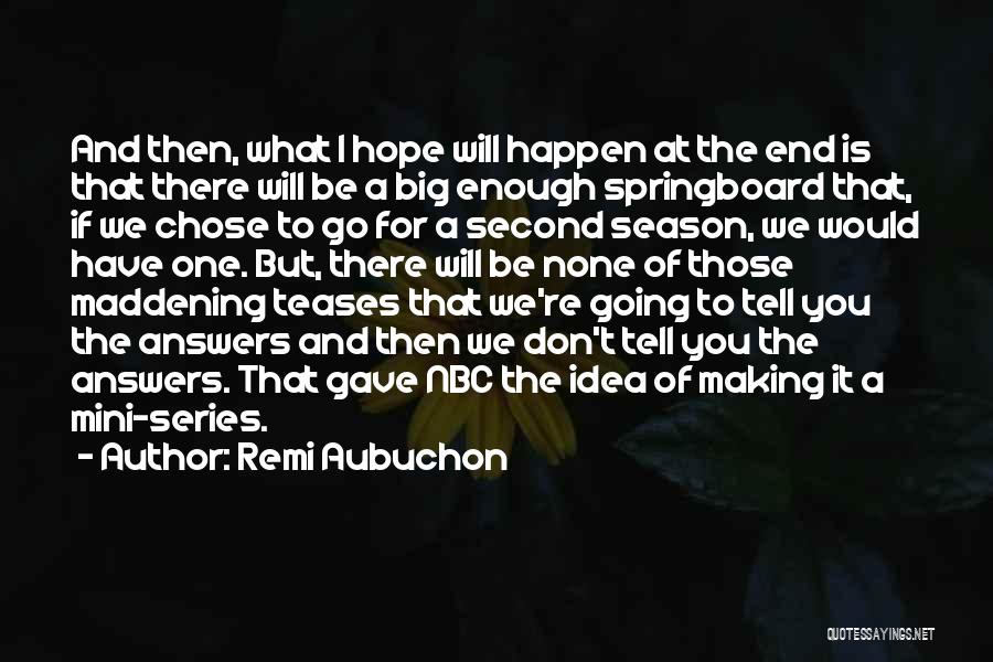 End Of The Season Quotes By Remi Aubuchon