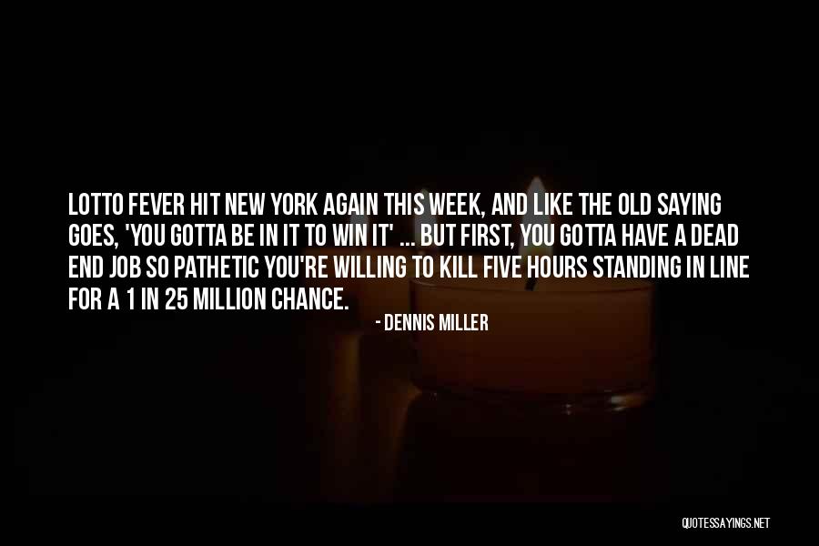 End Of The Week Inspirational Quotes By Dennis Miller