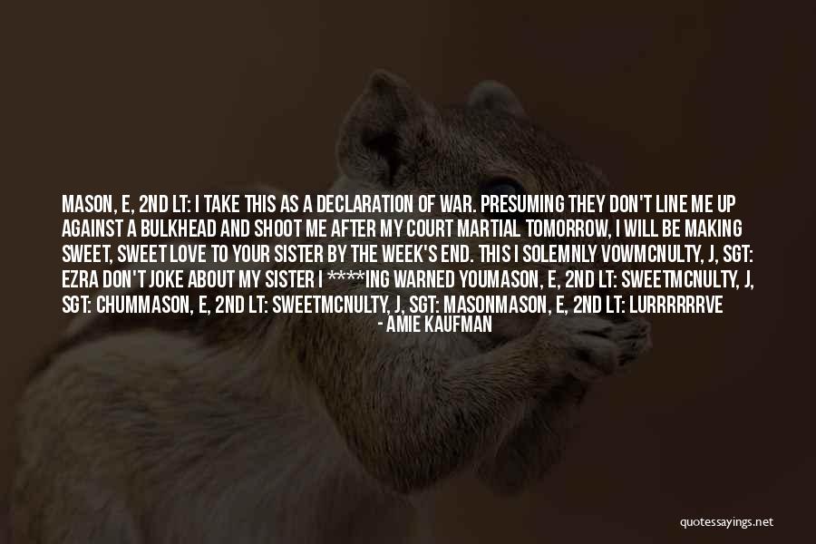 End Of The Week Quotes By Amie Kaufman End Of The Week Quotes By Amie Kaufman