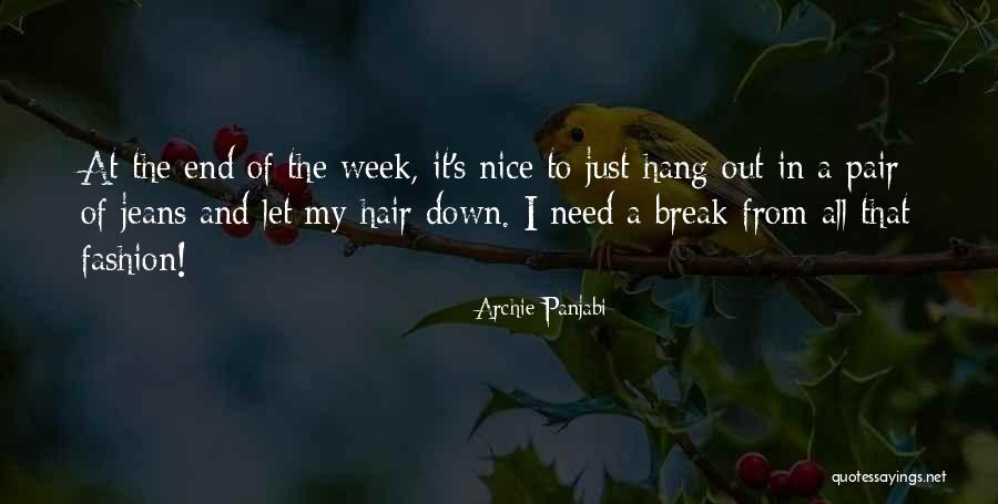 End Of The Week Quotes By Archie Panjabi End Of The Week Quotes By Archie Panjabi