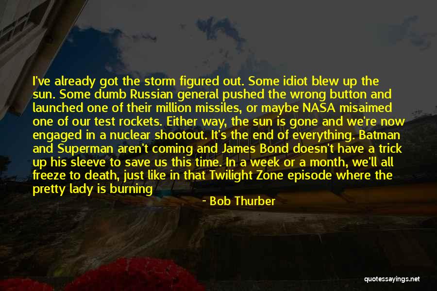 End Of The Week Quotes By Bob Thurber End Of The Week Quotes By Bob Thurber