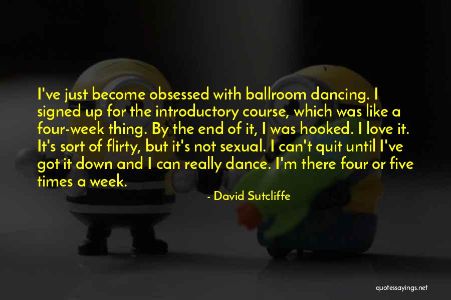 End Of The Week Quotes By David Sutcliffe End Of The Week Quotes By David Sutcliffe