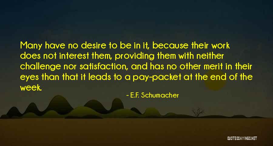 End Of The Week Quotes By E.F. Schumacher End Of The Week Quotes By E.F. Schumacher