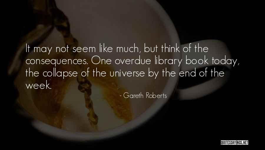End Of The Week Quotes By Gareth Roberts End Of The Week Quotes By Gareth Roberts