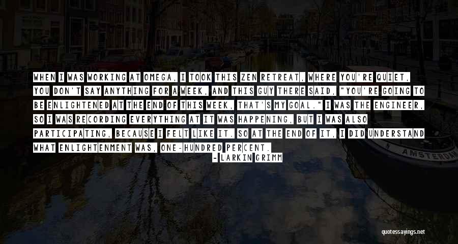 End Of The Week Quotes By Larkin Grimm End Of The Week Quotes By Larkin Grimm