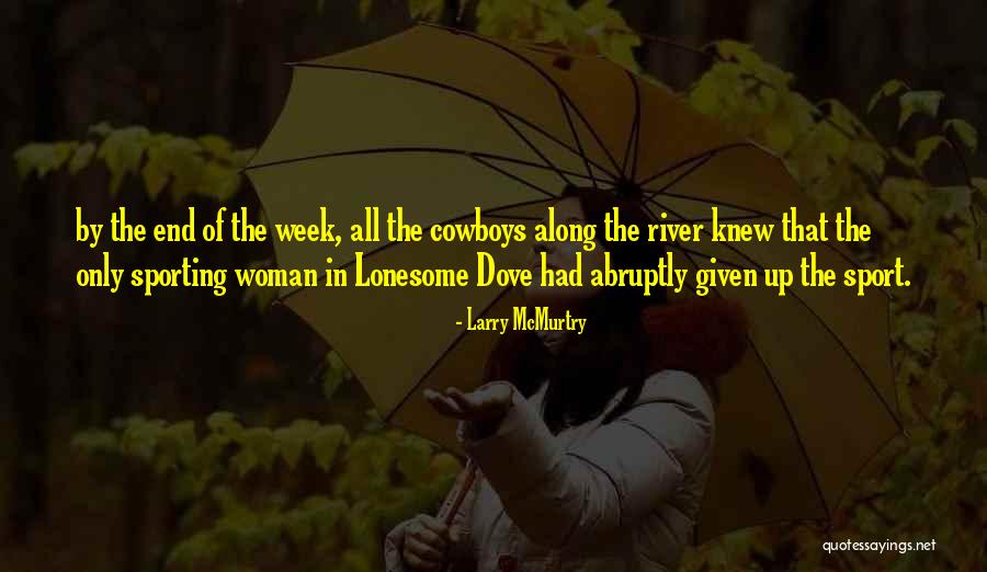 End Of The Week Quotes By Larry McMurtry End Of The Week Quotes By Larry McMurtry