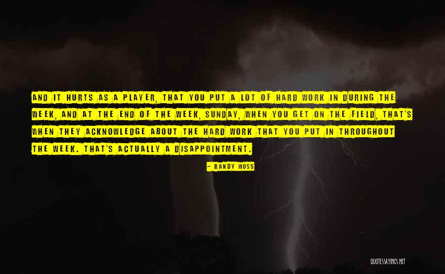 End Of The Week Quotes By Randy Moss End Of The Week Quotes By Randy Moss