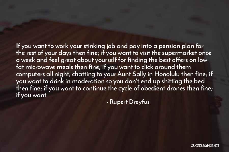 End Of The Week Quotes By Rupert Dreyfus End Of The Week Quotes By Rupert Dreyfus