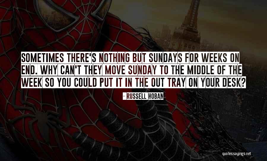 End Of The Week Quotes By Russell Hoban End Of The Week Quotes By Russell Hoban